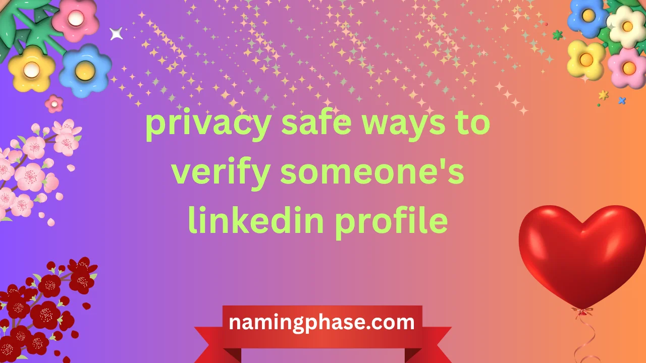 privacy safe ways to verify someone's linkedin profile