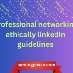 professional networking ethically linkedin guidelines