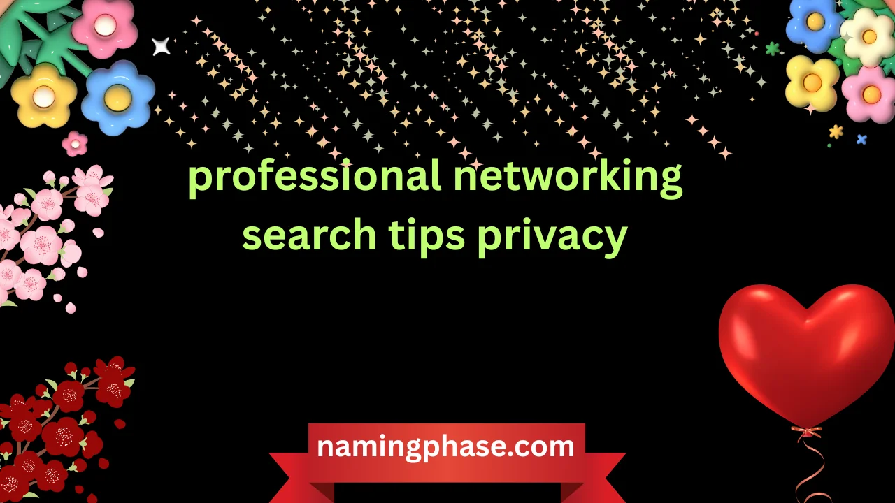 professional networking search tips privacy