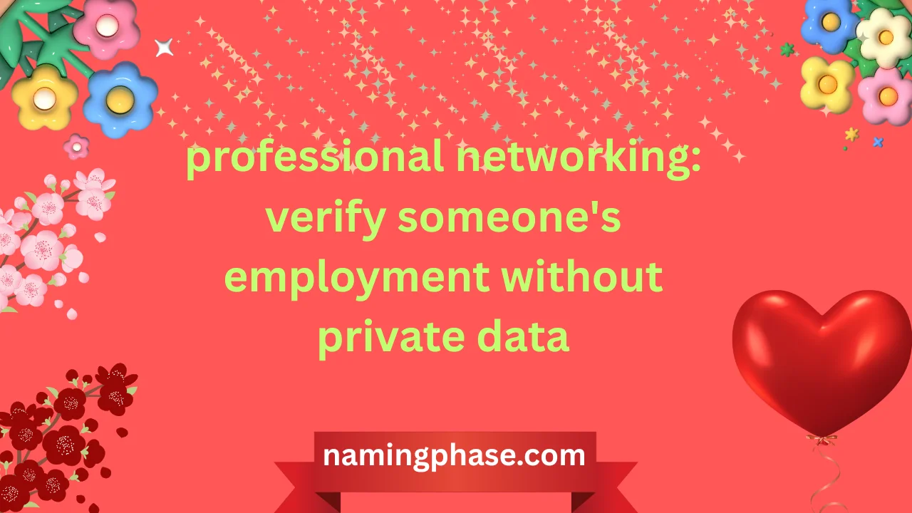 professional networking: verify someone's employment without private data