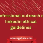 professional outreach on linkedin ethical guidelines