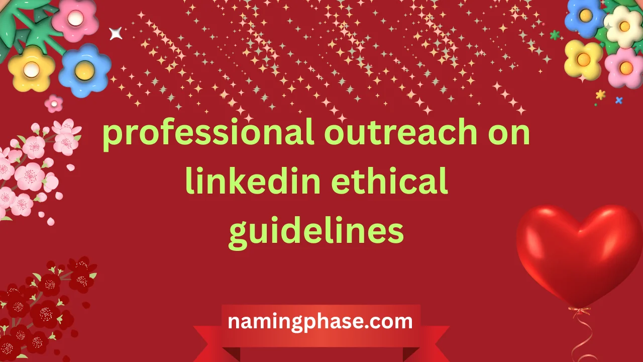 professional outreach on linkedin ethical guidelines