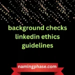 background checks linkedin ethics guidelines