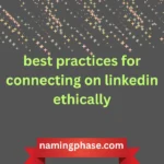 best practices for connecting on linkedin ethically