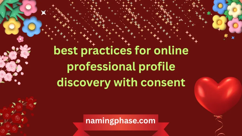 best practices for online professional profile discovery with consent