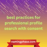 best practices for professional profile search with consent