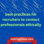 best practices for recruiters to contact professionals ethically