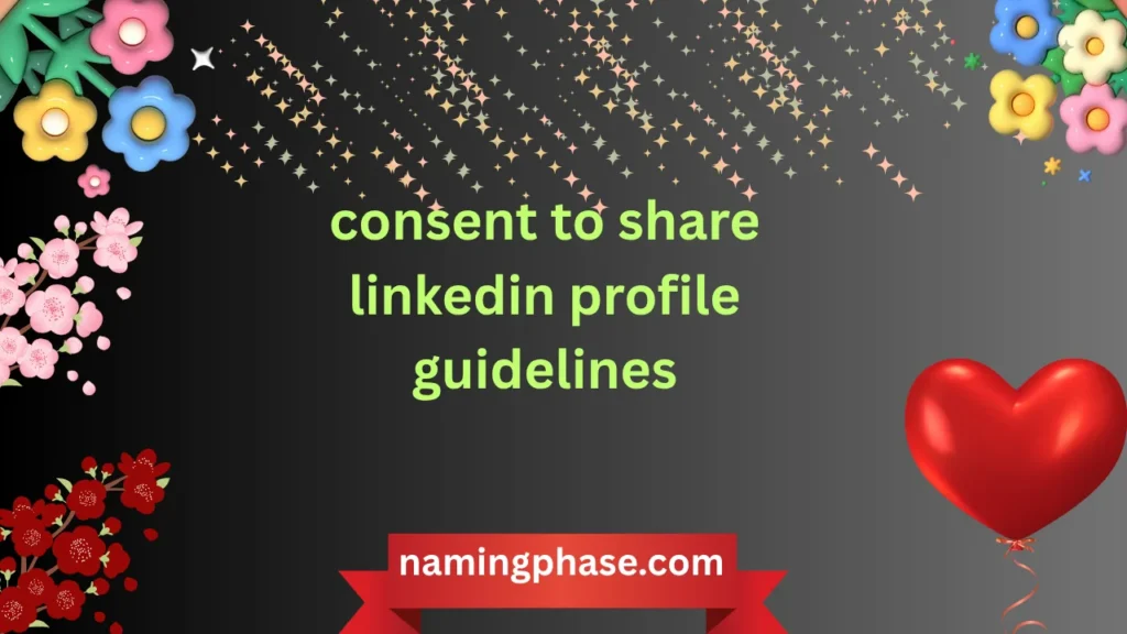 consent to share linkedin profile guidelines