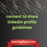 consent to share linkedin profile guidelines