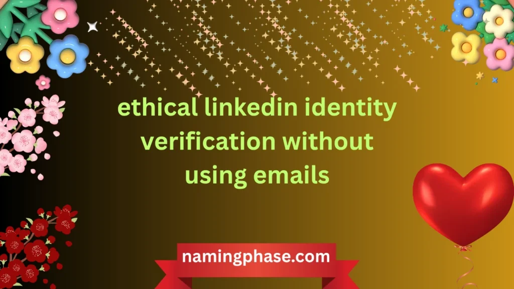 Ethical LinkedIn Identity Verification Without Emails