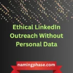 Ethical LinkedIn Outreach Without Personal Data