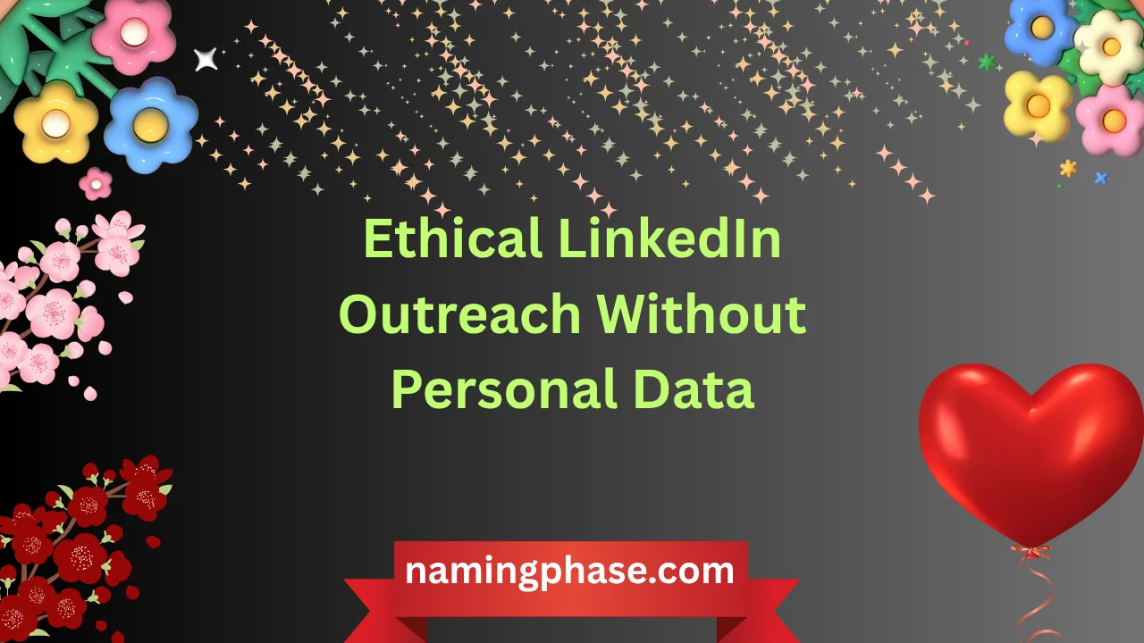 Ethical LinkedIn Outreach Without Personal Data
