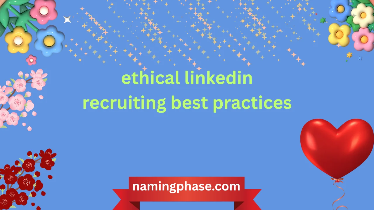 ethical linkedin recruiting best practices