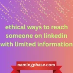 ethical ways to reach someone on linkedin with limited information