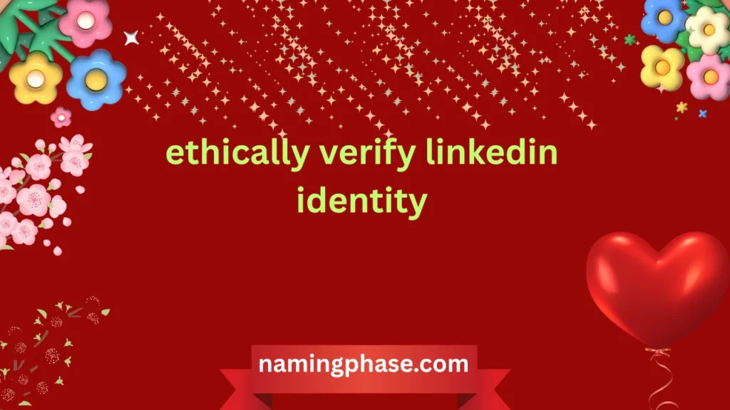ethically verify linkedin identity