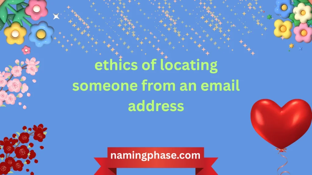 ethics of locating someone from an email address
