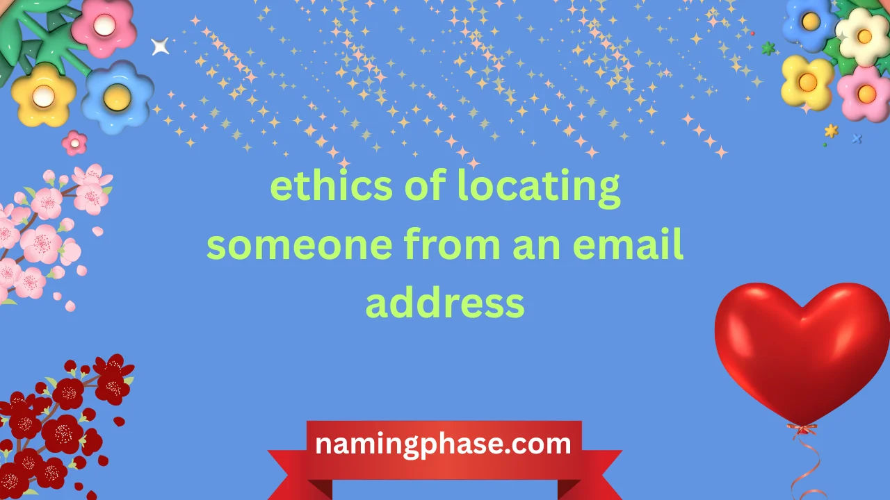 ethics of locating someone from an email address
