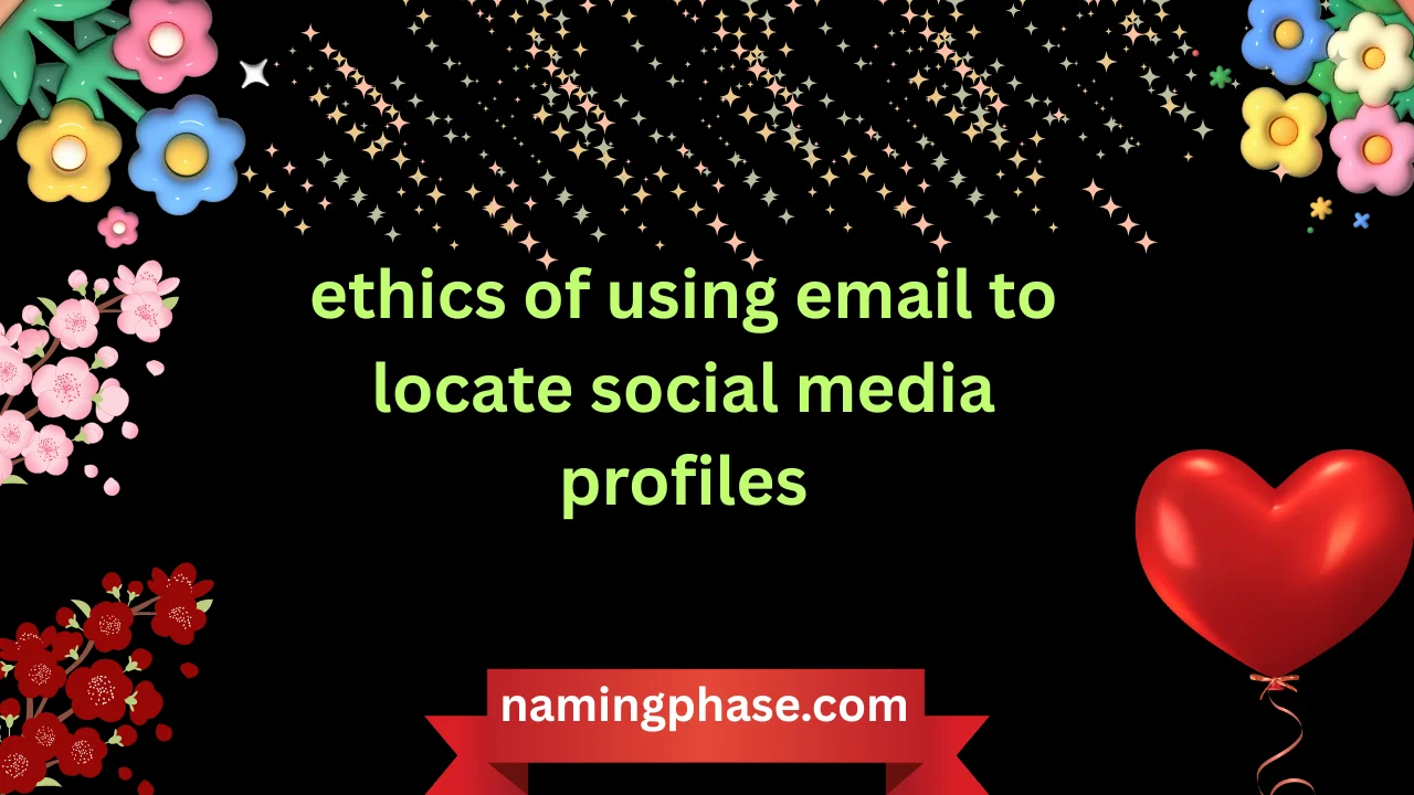 ethics of using email to locate social media profiles