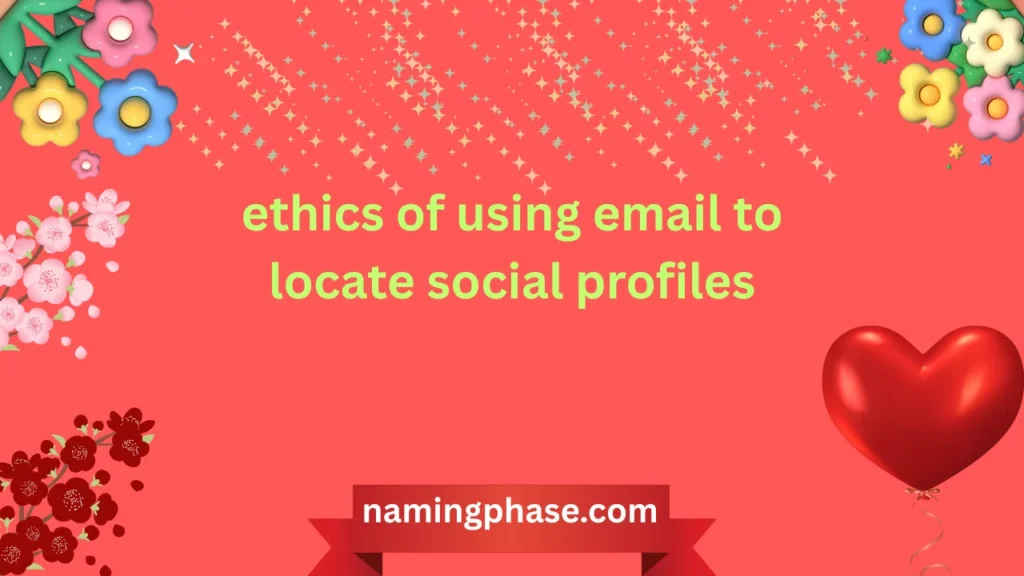 Ethics of Using Email to Locate Social Profiles Guide