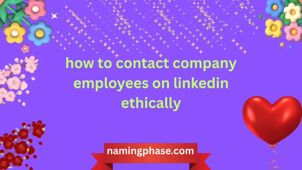 how to contact company employees on linkedin ethically