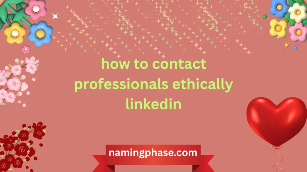 how to contact professionals ethically linkedin