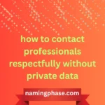 how to contact professionals respectfully without private data