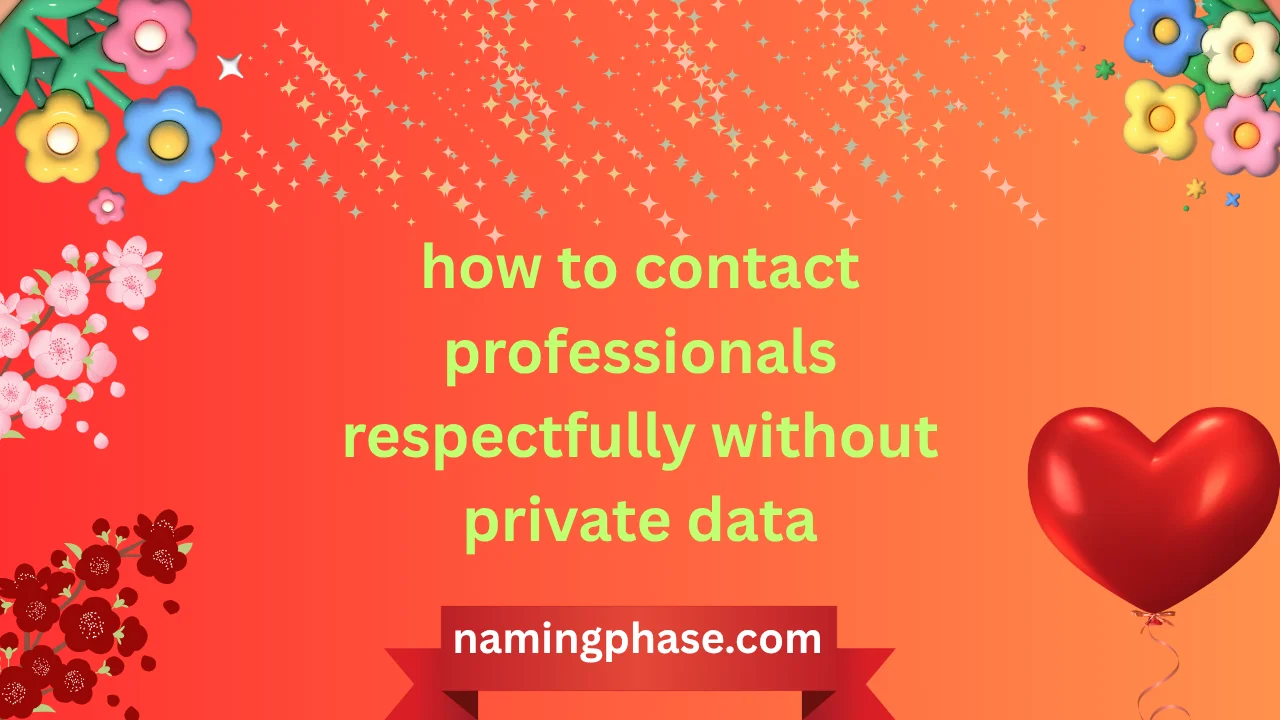 how to contact professionals respectfully without private data