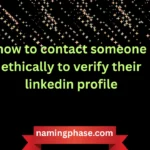 how to contact someone ethically to verify their linkedin profile