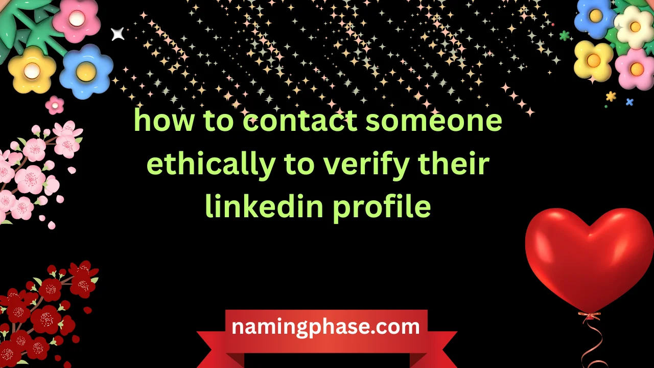 how to contact someone ethically to verify their linkedin profile
