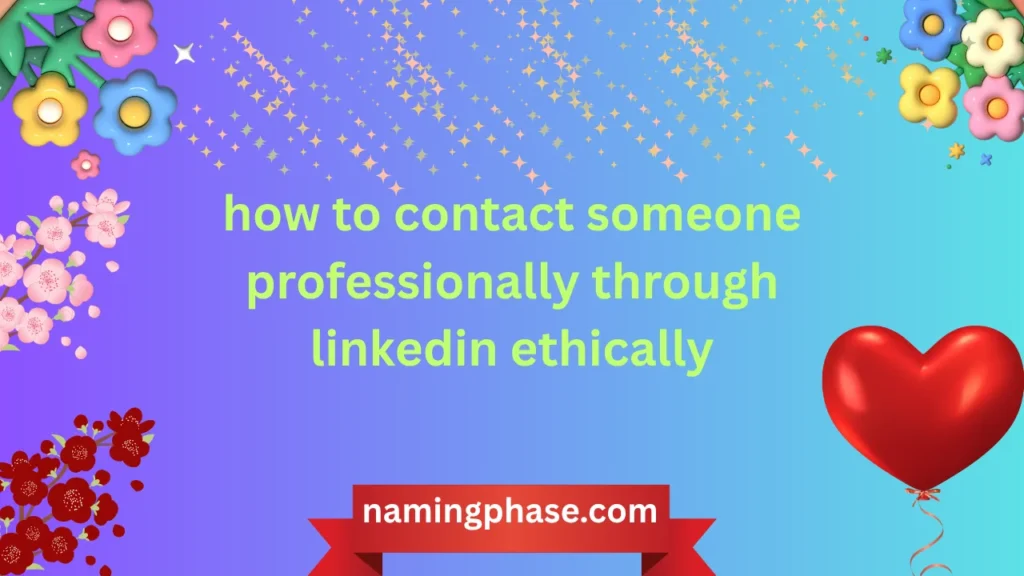 how to contact someone professionally through linkedin ethically