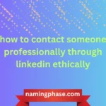 how to contact someone professionally through linkedin ethically