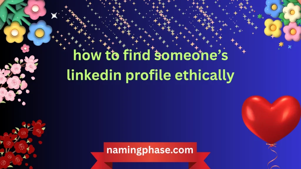how to find someone’s linkedin profile ethically