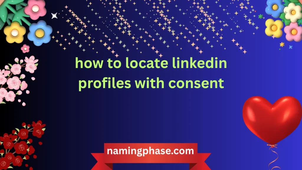 how to locate linkedin profiles with consent