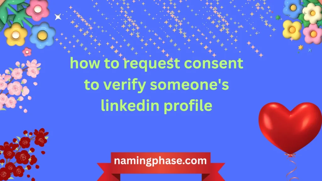 how to request consent to verify someone's linkedin profile