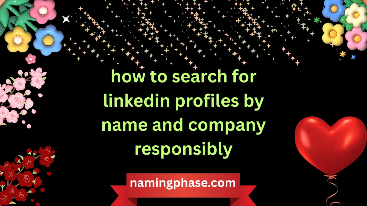 how to search for linkedin profiles by name and company responsibly