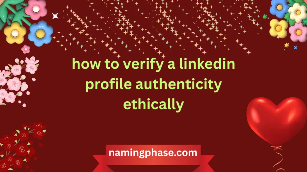 how to verify a linkedin profile authenticity ethically
