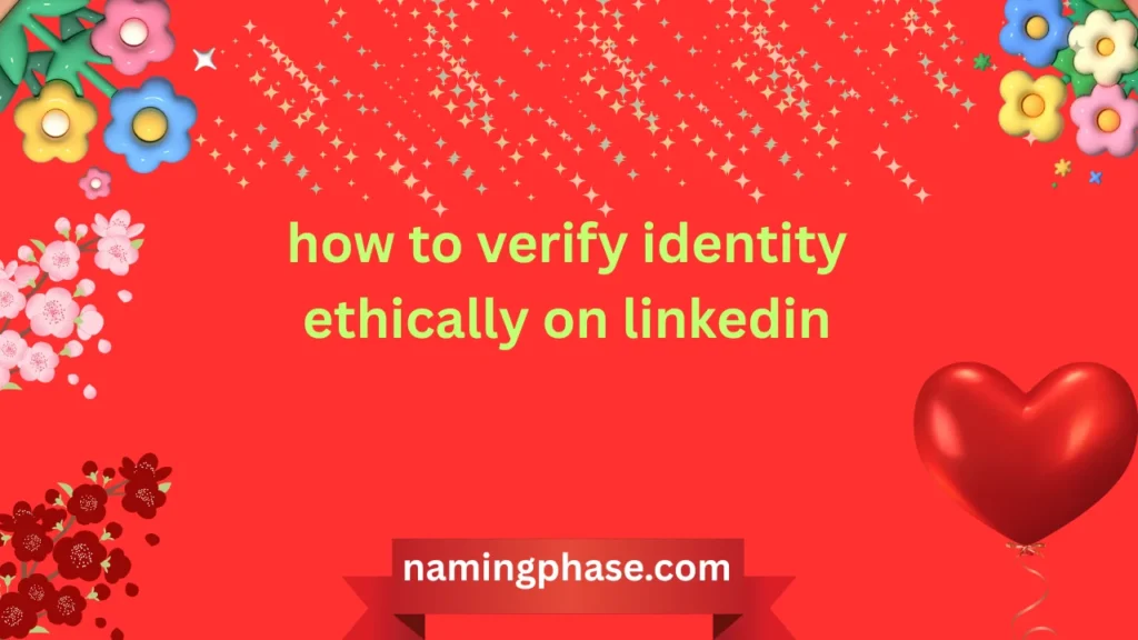how to verify identity ethically on linkedin