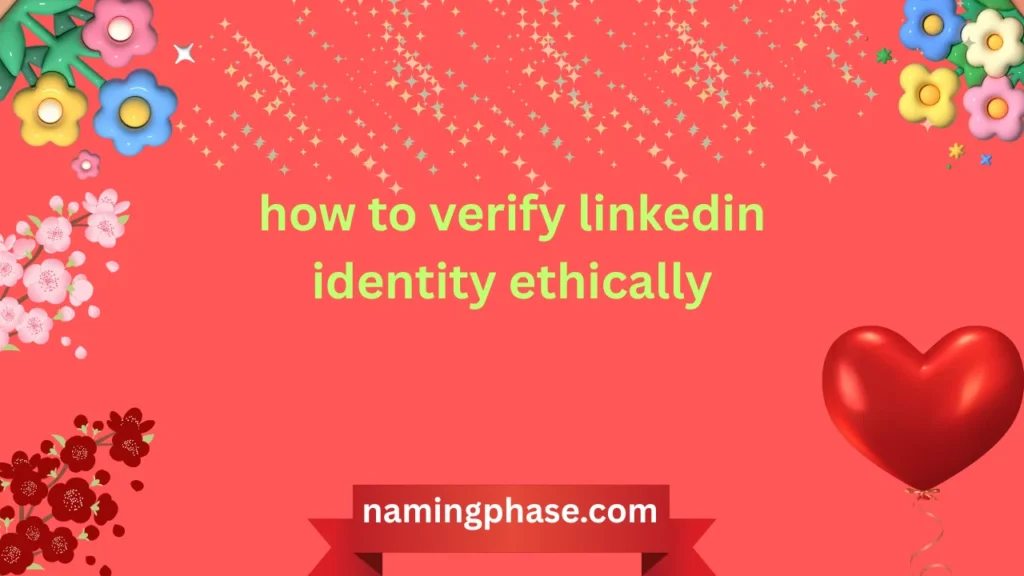 how to verify linkedin identity ethically