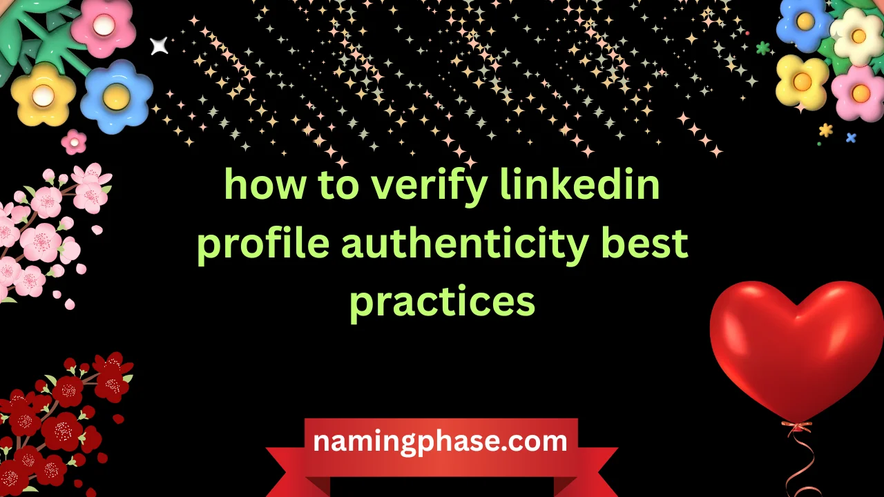 how to verify linkedin profile authenticity best practices