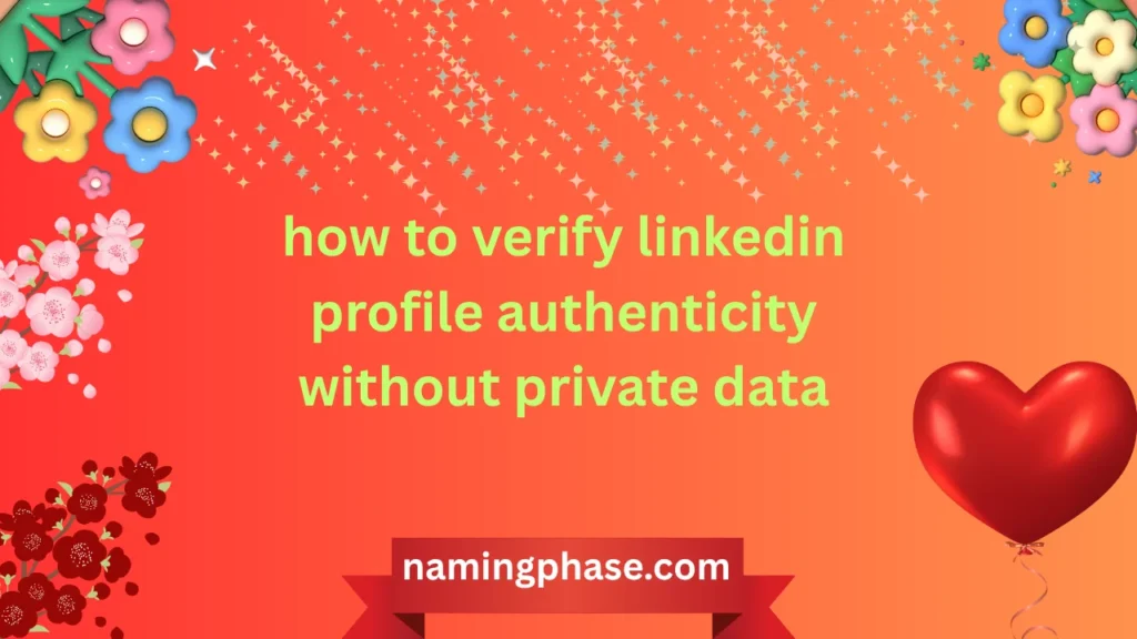 how to verify linkedin profile authenticity without private data