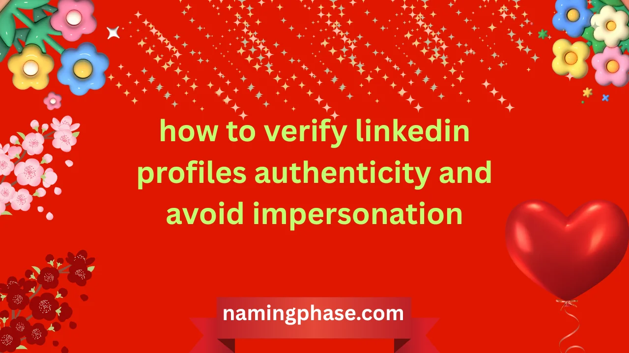 how to verify linkedin profiles authenticity and avoid impersonation
