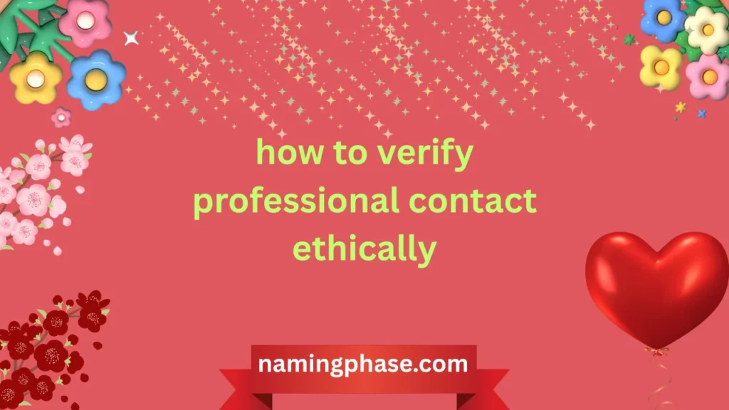 how to verify professional contact ethically