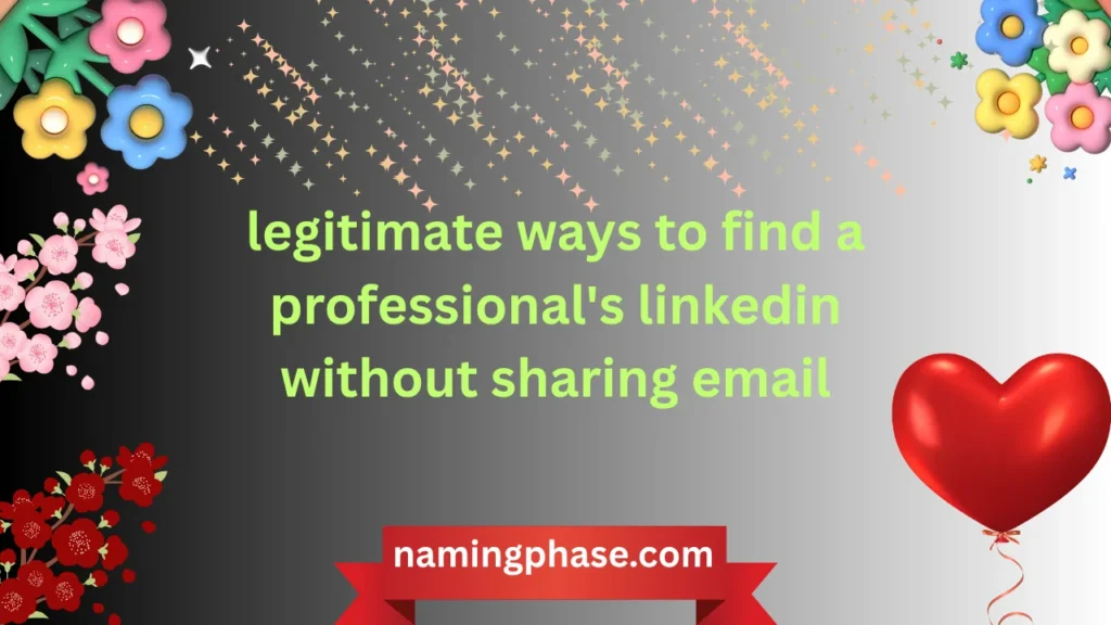legitimate ways to find a professional's linkedin without sharing email