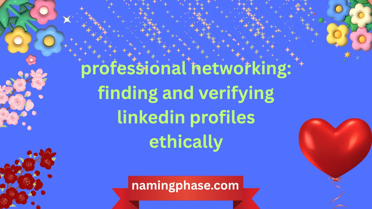 professional networking: finding and verifying linkedin profiles ethically