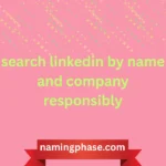 search linkedin by name and company responsibly