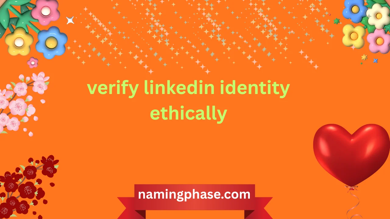 verify linkedin identity ethically